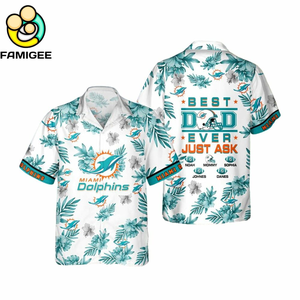 Miami Dolphins Best Dad Ever Custom Family Name Best Gift For Dad Hawaiian Shirt 1