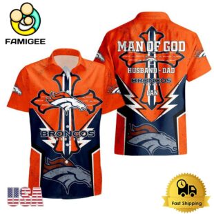 NFL Denver Broncos Man Of God Gift For Father's Day Hawaiian Shirt