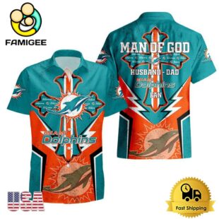 NFL Miami Dolphins Man Of God Gift For Father's Day Hawaiian Shirt
