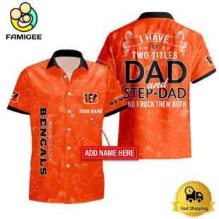 NFL Cincinnati Bengals I Have Two Titles Father's Day Custom Hawaiian Shirt