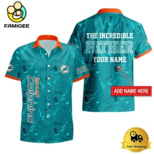 NFL Miami Dolphins The Increadible Father Hawaiian Shirt