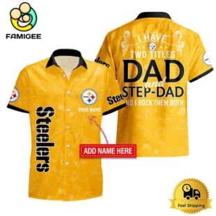 NFL Pittsburgh Steelers I Have Two Titles Father's Day Custom Hawaiian Shirt