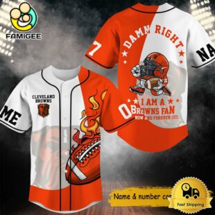 Damn Right I Am A Browns Fan Now And Forever Custom Name Baseball Jersey, NFL Jersey