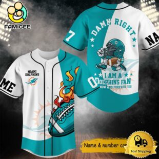 Damn Right I Am A Dolphins Fan Now And Forever Custom Name Baseball Jersey, NFL Jersey