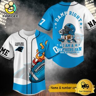 Damn Right I Am A Panthers Fan Now And Forever Custom Name Baseball Jersey, NFL Jersey
