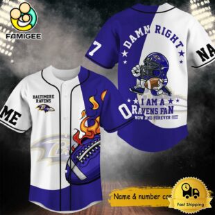 Damn Right I Am A Ravens Fan Now And Forever Custom Name Baseball Jersey, NFL Jersey