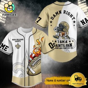 Damn Right I Am A Saints Fan Now And Forever Custom Name Baseball Jersey, NFL Jersey