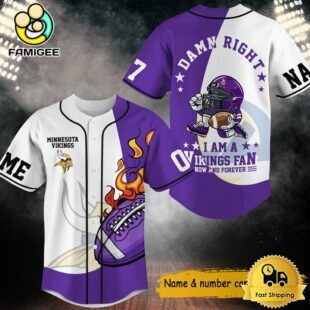 Damn Right I Am A Vikings Fan Now And Forever Custom Name Baseball Jersey, NFL Jersey