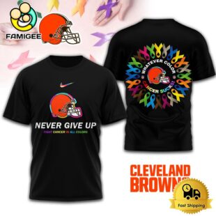 NFL Cleveland Browns Never Give Up Fight Cancer In All Colors 3D Shirt