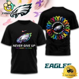 NFL Philadelphia Eagles Never Give Up Fight Cancer In All Colors 3D Shirt