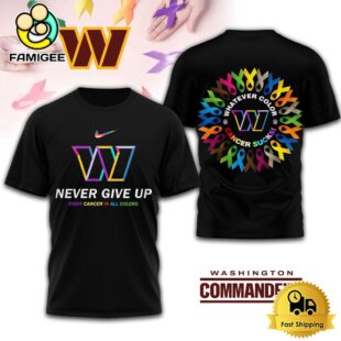 NFL Washington Commanders Never Give Up Fight Cancer In All Colors 3D Shirt