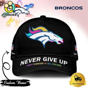 Denver Broncos NFL Never Give Up Fight Cancer In All Colors Cap