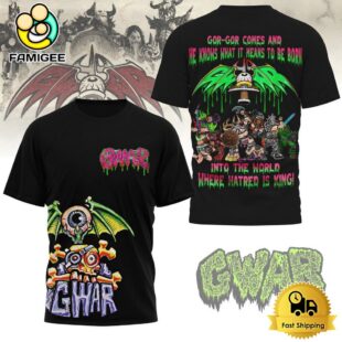 Gwar Gor Gor Comes And He Knows What It Means To Be Born Into The World Where Hatred Is King T-Shirt