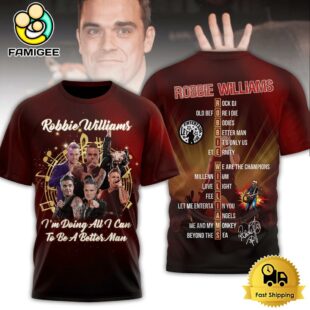 Robbie Williams Doing All I Can To Be A better Man 3D T-Shirt