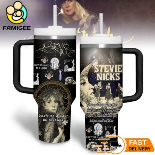 Stevie Nicks Don't Be A Lady Be A Legend 40oz Stanley Tumbler