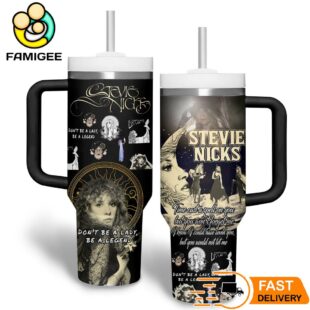 Stevie Nicks Don't Be A Lady Be A Legend 40oz Stanley Tumbler