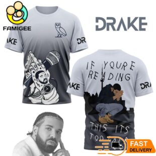 Drake If Youre Reading This Its Too Late 3D T-Shirt